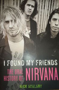 I Found My Friends (The Oral History Of Nirvana)