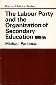 The Labour Party and the Organization of Secondary Education 1918-65