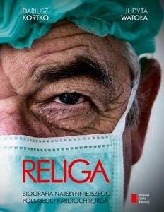 Religa - Biografia Najsłynniejszego Polskiego Kardiochirurga