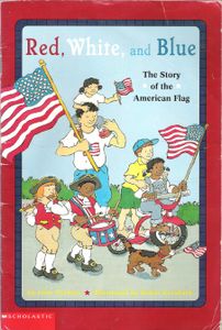 Red, White, and Blue: The Story of the American Flag