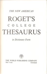 The New American Roget's College Thesaurus In Dictionary Form