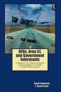 UFOs, Area 51, And Government Informants (A Report On Government Involvement In UFO Crash Retrievals)