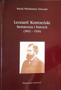 Leonard Kostrzeński - Farmaceuta I Historyk