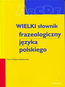 Wielki Słownik Frazeologiczny Języka Polskiego