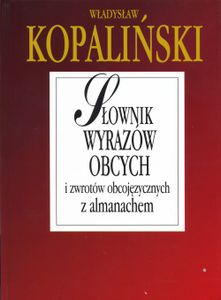 Słownik Wyrazów Obcych I Zwrotów Obcojęzycznych Z Almanachem