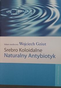Srebro Koloidalne - Naturalny Antybiotyk
