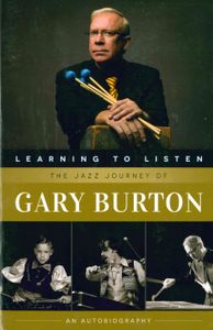 Learning To Listen: The Jazz Journey Of Gary Burton
