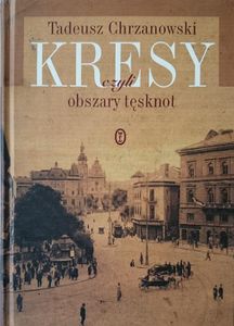 Kresy - Czyli Obszary Tęsknot