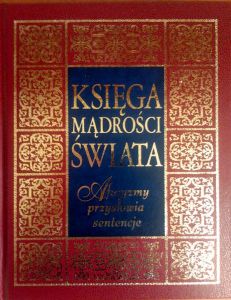 Księga Mądrości Świata - Aforyzmy, Przysłowia, Sentencje