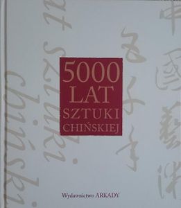 5000 Lat Sztuki Chińskiej