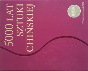 5000 Lat Sztuki Chińskiej