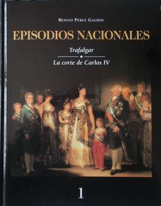 Episodios Nacionales. Trafalgar / La Corte De Carlos IV