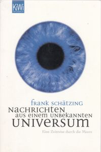 Nachrichten aus einem unbekannten Universum - Eine Zeitreise durch die Meere