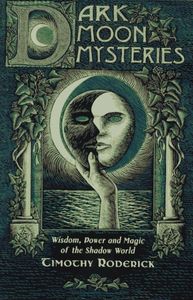 Dark Moon Mysteries: Wisdom, Power and Magic of the Shadow World