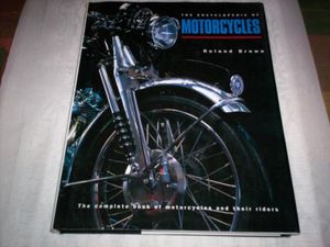 The Encyclopedia Of Motorcycles - The Complete Book Of Motorcycles And Riders