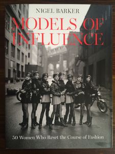 Models Of Influence: 50 Women Who Reset the Course of Fashion