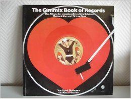 The Gimmix book of records : das Album der sensationellsten Schallplatten, Plattenhüllen und Picture Discs