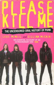 Please Kill Me: The Uncensored Oral History of Punk