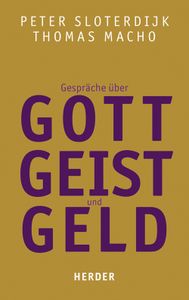 Gespräche über Gott, Geist und Geld. Peter Sloterdijk und Thomas Macho im Gespräch mit Manfred Osten