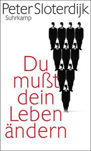 Du musst dein Leben ändern. Über Anthropotechnik
