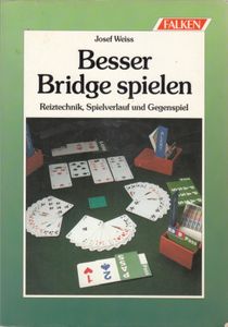 Besser Bridge spielen - Reiztechnik, Spielverlauf und Gegenspiel