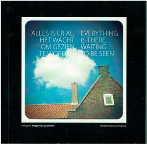 Alles is er al, het wacht om gezien te worden / Everything is there waiting to be seen