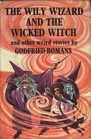 The Wily Wizard And The Wicked Witch (And Other Weird Stories By Godfried Bomans)
