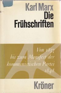Die Frühschriften - Von 1837 bis zum Manifest der kommunistischen Partei 1848