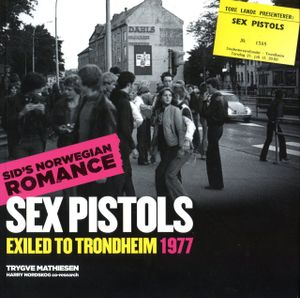Banned in the UK: Sex Pistols Exiled to Trondheim 1977 - Sid's Norwegian Romance