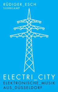 Electri_City: Elektronische Musik aus Düsseldorf