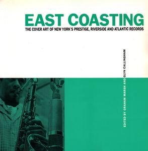 EAST COASTING - The Cover Art of Prestige, Riverside and Atlantic Records
