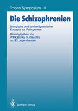 Die Schizophrenien. Biologische und Familiendynamische Konzepte zur Pathogenese