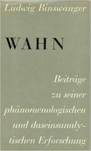 Wahn. Beiträge zu seiner phänomenologischen und daseinsanalytischen Forschung
