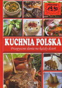 Kuchnia Polska - Przepyszne Dania Na Każdy Dzień