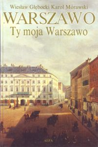Warszawo, Ty Moja Warszawo