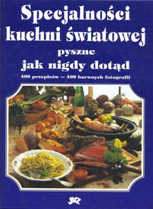 Specjalności Kuchni Światowej - Pyszne Jak Nigdy Dotąd