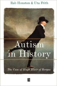 Autism in History. The Case of Hugh Blair of Borgue