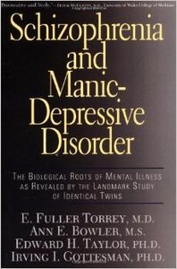 Schizophrenia and Manic-Depressive Disorder : The Biological Roots of Mental Illness as Revealed by the Landmark Study of Identical Twins