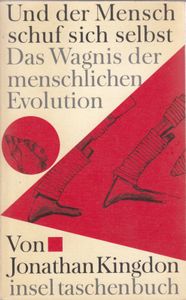Und der Mensch schuf sich selbst - Das Wagnis der menschlichen Evolution