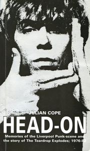 Head-On: Memories of the Liverpool Punk-Scene and the Story of the Teardrop Explodes; 1976-82