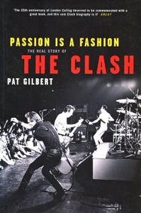 Passion is a Fashion: The Real Story of The Clash