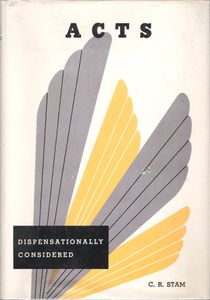 Acts Dispensationally Considered Volume I