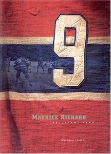 Maurice Richard: Reluctant Hero