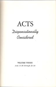 Acts Dispensationally Considered Volume III