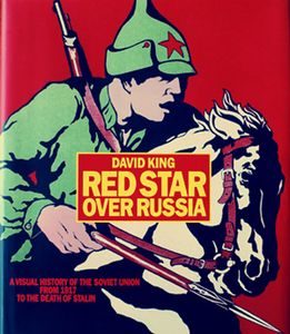 Red Star Over Russia: A Visual History of the Soviet Union from 1917 to the Death of Stalin