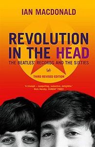 Revolution In The Head: The Beatles' Records And The Sixties