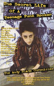 The Secret Life of a Teenage Punk Rocker: The Andy Blade Chronicles