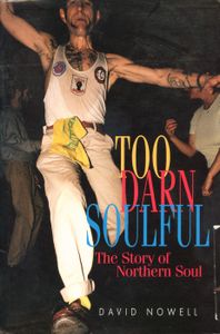 Too Darn Soulful: The Story of Northern Soul