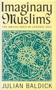Imaginary Muslims. The Uwaysi Sufis of Central Asia