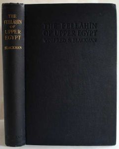 The Fellahin of Upper Egypt. Their Religious, Social and Industrial Life To-Day with Special Reference to Survivals from Ancient Times